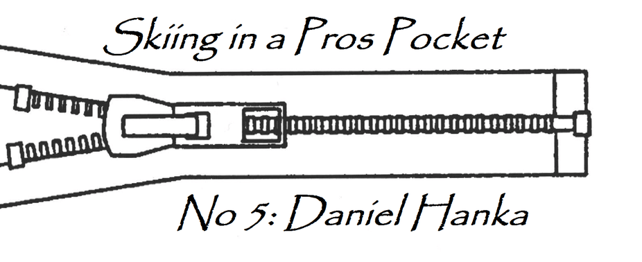 Skiing in a Pros Pocket: Daniel Hanka