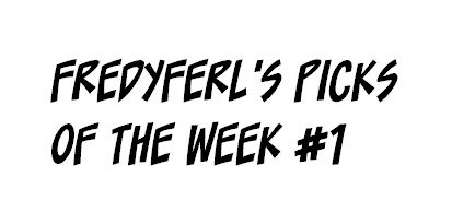 FredyFerl's Picks of the Week #1