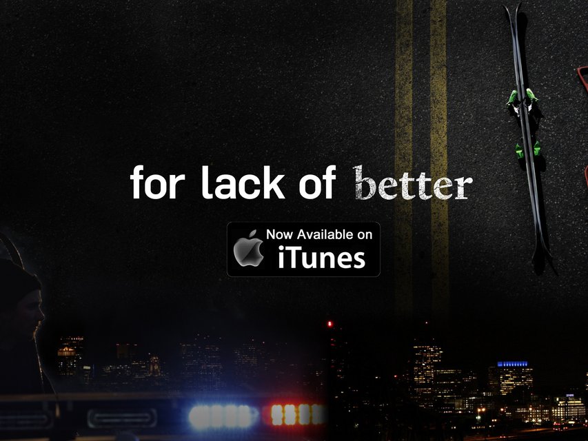 For Lack of Better - ALL NEW TRAILER #2