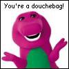 Barney with title "your a douche bag" above