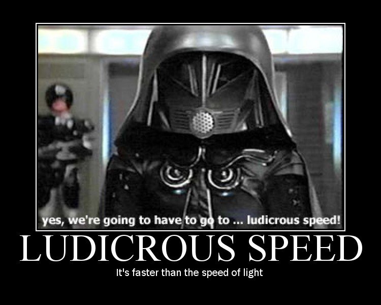 Ludicrous speed