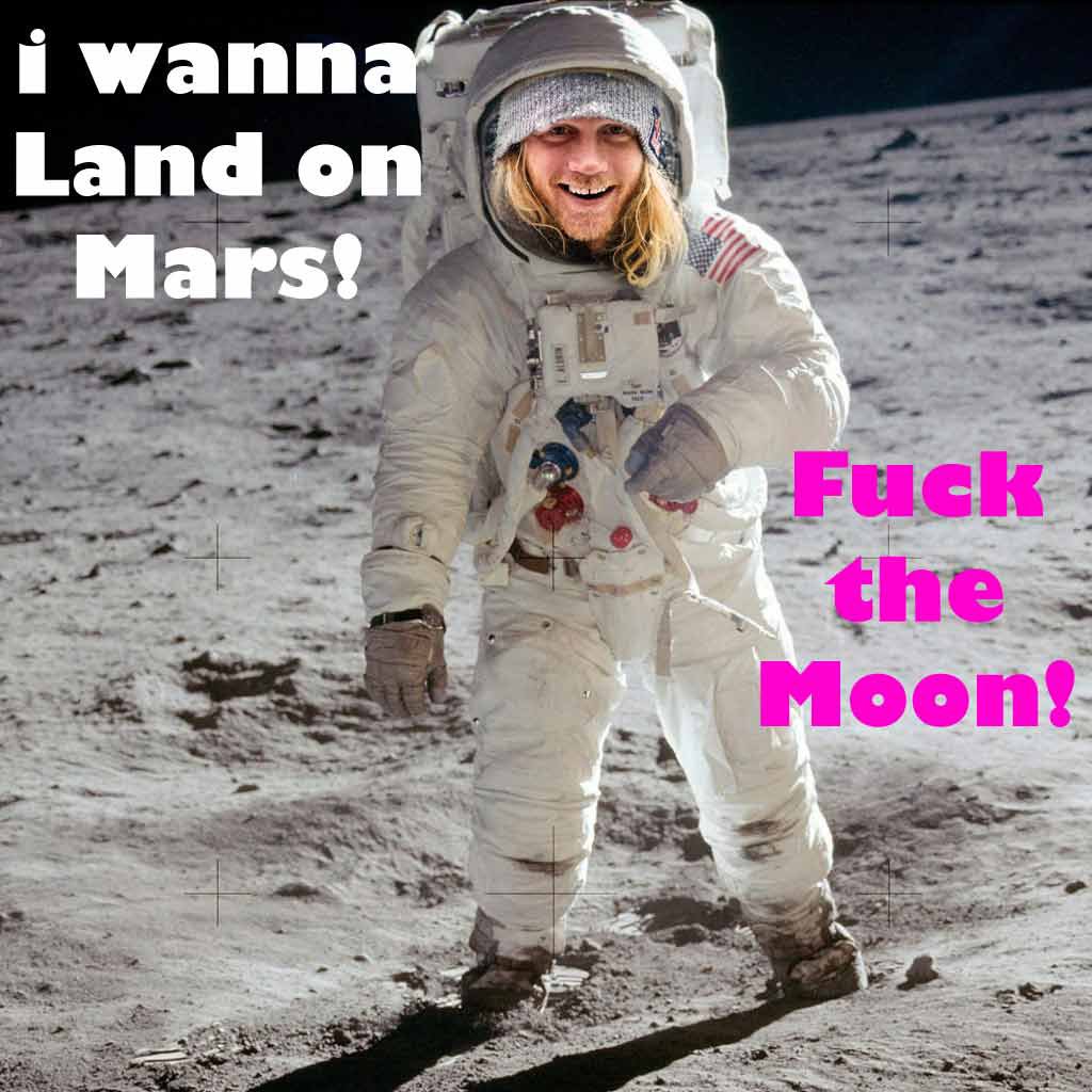 i wanna land on the moon