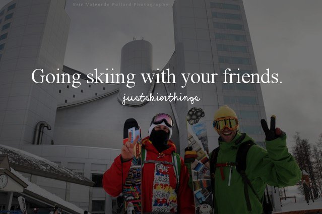 Going skiing with your friends