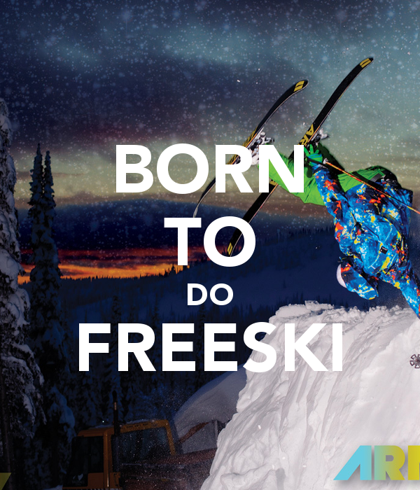 Born to do freeski.