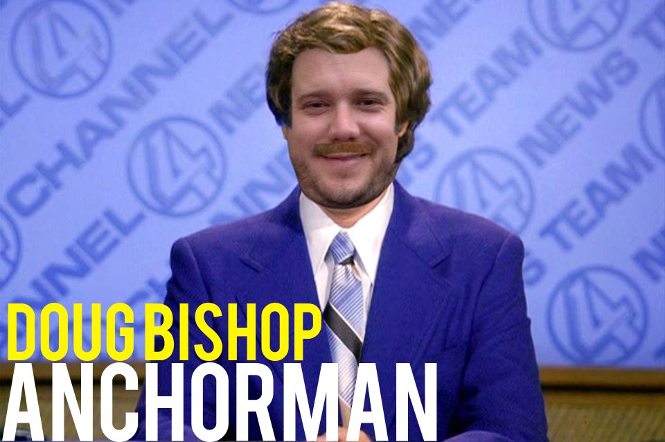 11th-14th December: Doug Bishop is Anchorman