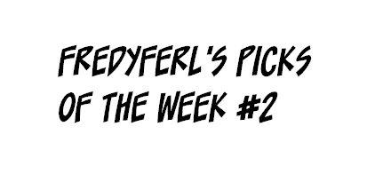 FredyFerl's Picks of the Week #2