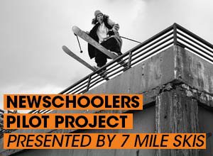 The Newschoolers Pilot Project - presented by 7 Mile Skis