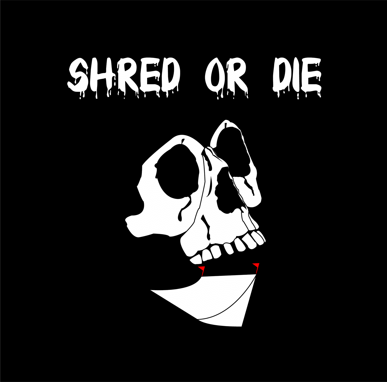 Shred or Die