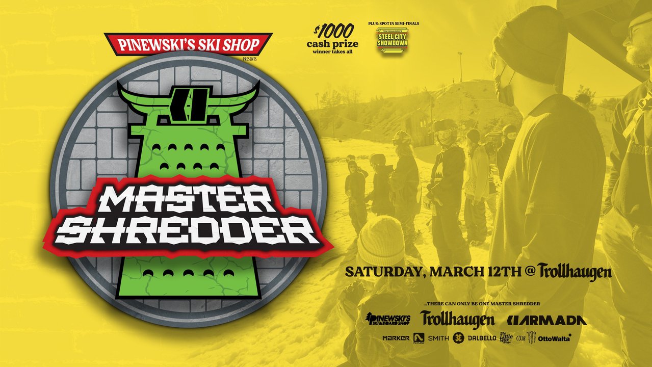 Master Shredder; March 12th, 2022 Trollhaugen, WI