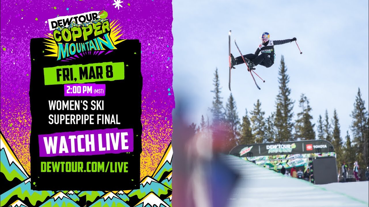 Women’s Ski Superpipe Final Dew Tour Copper 2024 Videos